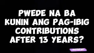 GUSTONG MAG WITHDRAW SA PAG-IBIG AFTER 13YRS