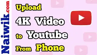 How to upload 4K Video full quality to youtube from the mobile || iPhone || Android