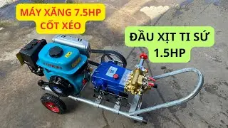 TRỘN BỘ MÁY XỊT GIÁ 7.700.000 | Máy Xăng 7.5HP Cốt Xéo , Đầu Xịt Ti Sứ 1.5Hp