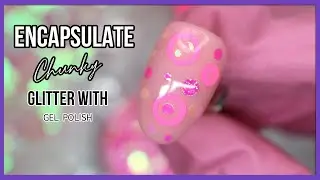 Encapsulating Chunky Glitter With Gel Polish | Nail Art Design