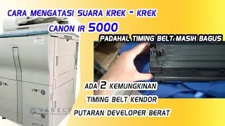 Cara mengatasi suara krek  krek pada mesin canon ir 5000 dan ir 6570 cek bagian ini mungkin