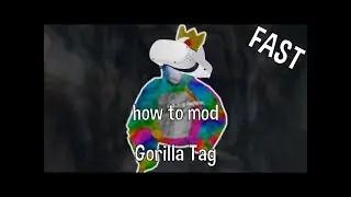 How to mod Gorilla Tag FAST