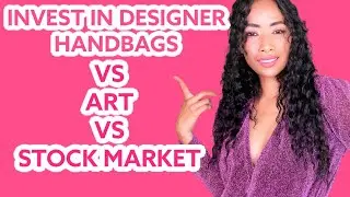 INVEST IN LUXURY BAGS VS ART VS STOCK MARKET ? FORBES ARTICLE & ART MARKET RESEARCH REPORT.