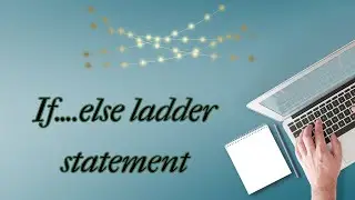 How to learn if..else ladder  in C 
If else statement in c