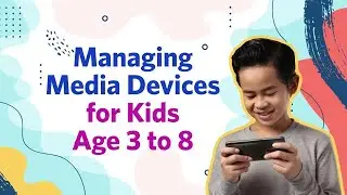 5 Tips for Managing Media Devices for Kids Age 3 to 8