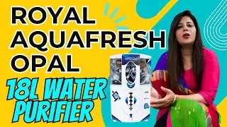 ROYAL AQUAFRESH Opal 18L Water Purifier Review