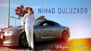Nihad Quluzade - Popuri 2022