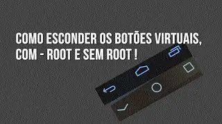 Como Esconder os Botões Virtuais no Android
