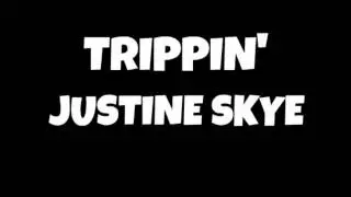 Justine Skye -Trppin'