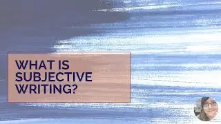 What is subjective writing? | Composition | ENG 111