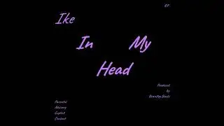 Ike - In My Head [Prod. By Brantley Beats]