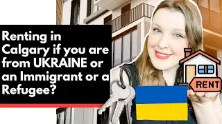 Renting in Calgary if you are from UKRAINE, New Immigrant or Refugee?