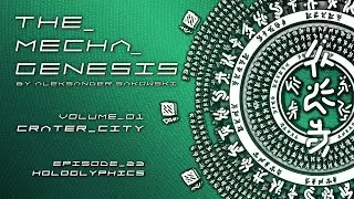 The Mecha Genesis/ Vol.1/ Ep.23/Hologlyphics