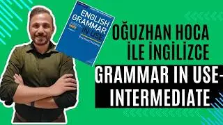 Essential Grammar In Use Intermediate- 73 (the - 1) with Oğuzhan Hoca