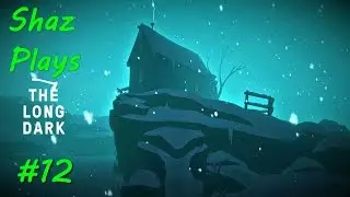 Shaz Plays The Long Dark - Part 12: Sprain City
