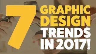 The 7 Graphic Design trends you should expect in 2017!
