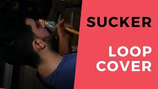 Sucker - Jonas Brothers (Original Arrangement) - Loop Cover