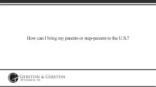 How can I bring my parents or step-parents to the U.S.?