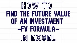 How to find the future value of an investment using Excel | FV formula 