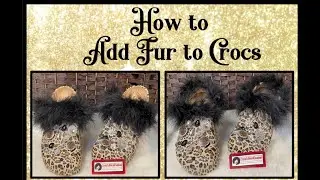How to Add Fur and a little bling to Crocs