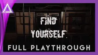 Find Yourself [Full Playthrough] // THE SEQUEL TO 