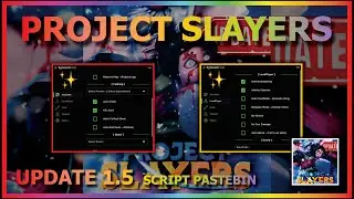PROJECT SLAYERS Script Pastebin 2023 AUTO FARM | KILL AURA & MORE [Update 1.5🎆🥶]