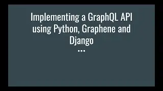 Creating a GraphQL API using Python, Graphene and Django