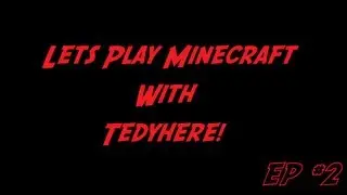 Lets play Minecraft Modded! V1.4.2 - Season 1, Episode 2 with Tedyhere