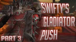 Swifty's Gladiator Push | WoW BFA Warrior Season 1 | 3v3 Arena PvP (PART 3/FINAL)