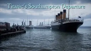 Titanic's Southampton Departure - April 10th, 1912