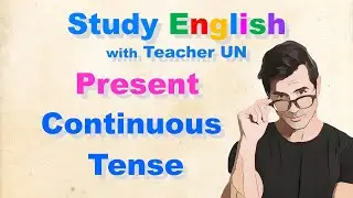Present Continuous Tense Lesson | Step by Step | Super Easy to Understand