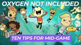 TEN TIPS for MID-GAME in Oxygen Not Included