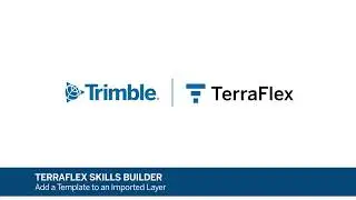 Trimble TerraFlex Skills Builder | How to Add a Template to an Imported Layer