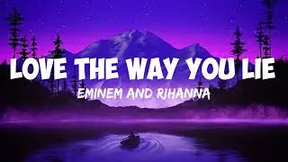 LOVE THE WAY YOU LIE - EMINEM AND RIHANNA | LYRICS