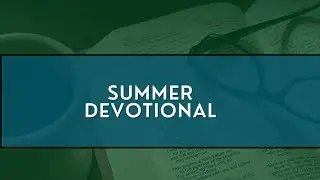 Summer Devotional: Session 1