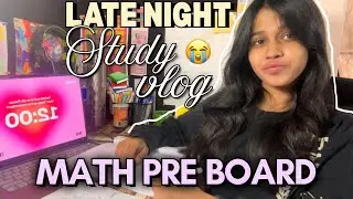 LATE NIGHT STUDY VLOG *MATH PREBOARD* CLASS 10 PRODUCTIVE 📚💥