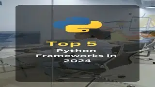Top 5 Python Frameworks in 2024 