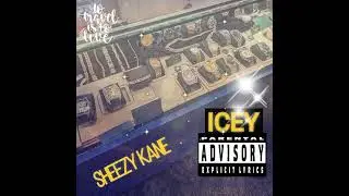 Sheezy Kane - Icey (Original Audio)