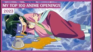 My Top 100 Anime Openings Song | 2023