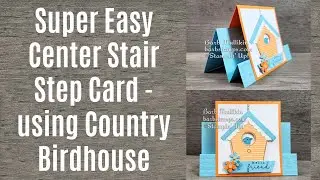 Easy Center Stair Step Fun Fold Card - Country Birdhouse