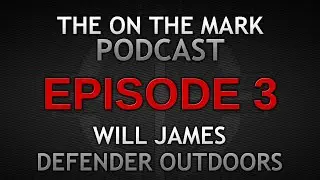 Ep 3. Will Defender Outdoors