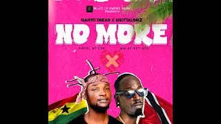 GANYO DREAD FT SHOTTALINKZ NO MORE  AUDIO SLIDE