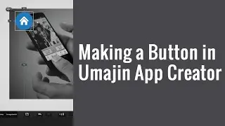 Making a Button in Umajin App Creator