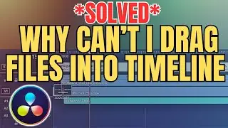 Can’t Drag Files Into DaVinci Resolve Timeline - Quick Fix