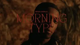 Myles Castello - Morning Type - (Official Music Video)