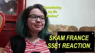 SKAM FRANCE S5EP1 REACTION | a spew of anxiety