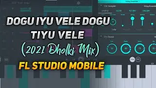 Dogu Iyu Vele Dogu Tuyu Vele (2021 Dholki Mix)- FL Studio Mobile (Links In Discription) - Ank4 Beats