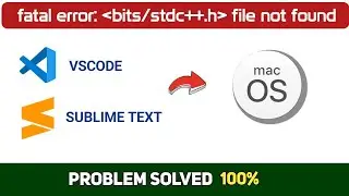 How to solve fatal error: bits/stdc++.h file not found of vscode, sublime text in macOS - Full Guide