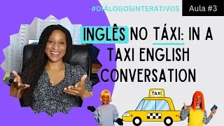 Aula Interativa de Inglês no Táxi: In a Taxi English Conversation Vocabulary