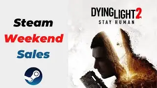 Steam Weekend Deals - Dying Light 2 and New Humble Bundle